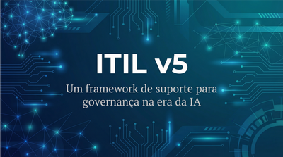 ITIL v5: A bússola que faltava para a governança na era da IA